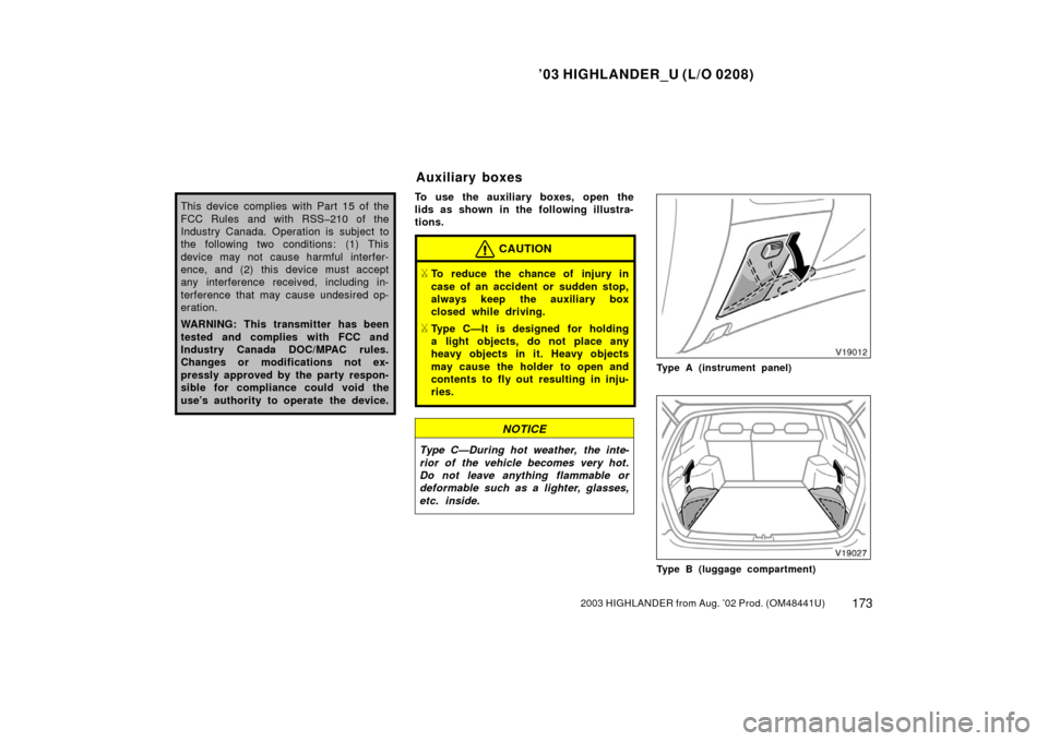 TOYOTA HIGHLANDER 2003 XU20 / 1.G Owners Manual ’03 HIGHLANDER_U (L/O 0208)
1732003 HIGHLANDER from Aug. ’02 Prod. (OM48441U)
This device complies with Part 15 of the
FCC Rules and with RSS�210 of the
Industry Canada. Operation is subject to
th