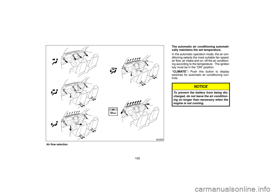 TOYOTA HIGHLANDER 2004 XU20 / 1.G Navigation Manual 153
Air flow selection
The automatic air conditioning automati-
cally maintains the set temperature.
In the automatic operation mode, the air con-
ditioning selects the most suitable fan speed,
air fl TOYOTA HIGHLANDER 2004 XU20 / 1.G Navigation Manual 153
Air flow selection
The automatic air conditioning automati-
cally maintains the set temperature.
In the automatic operation mode, the air con-
ditioning selects the most suitable fan speed,
air fl