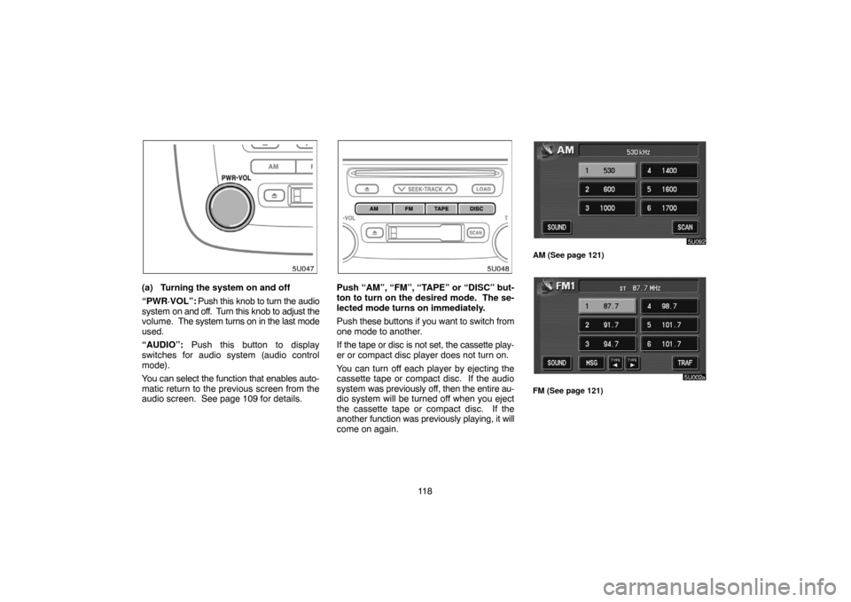 TOYOTA HIGHLANDER 2005 XU20 / 1.G Navigation Manual 11 8
(a) Turning the system on and off
“PWR·VOL”: Push this knob to turn the audio
system on and off. Turn this knob to adjust the
volume. The system turns on in the last mode
used.
“AUDIO” TOYOTA HIGHLANDER 2005 XU20 / 1.G Navigation Manual 11 8
(a) Turning the system on and off
“PWR·VOL”: Push this knob to turn the audio
system on and off. Turn this knob to adjust the
volume. The system turns on in the last mode
used.
“AUDIO”