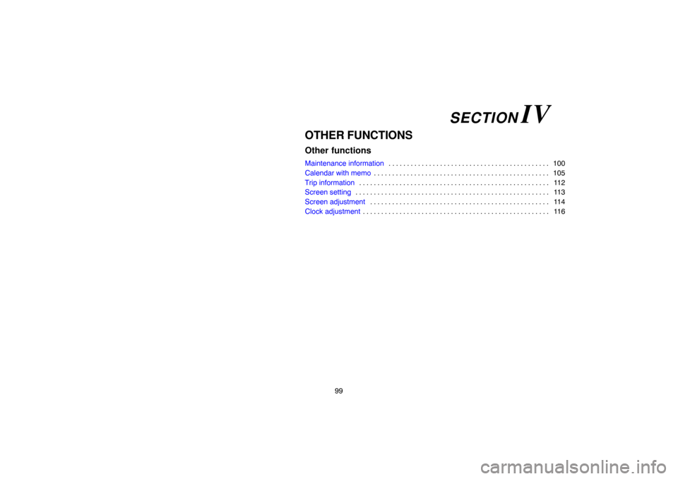 TOYOTA HIGHLANDER 2007 XU40 / 2.G Navigation Manual 99
OTHER FUNCTIONS
Other functions
Maintenance information100 . . . . . . . . . . . . . . . . . . . . . . . . . . . . . . . . . . . . . . . . . . . . 
Calendar with memo105 . . . . . . . . . . . . . .