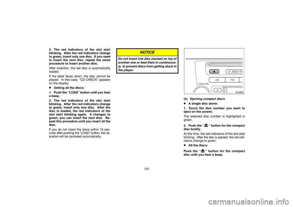 TOYOTA HIGHLANDER 2007 XU40 / 2.G Navigation Manual 131 2. The red indicators of the slot start
blinking. After the red indicators change
to green, insert only one disc. If you need
to insert the next disc, repeat the same
procedure to insert another TOYOTA HIGHLANDER 2007 XU40 / 2.G Navigation Manual 131 2. The red indicators of the slot start
blinking. After the red indicators change
to green, insert only one disc. If you need
to insert the next disc, repeat the same
procedure to insert another