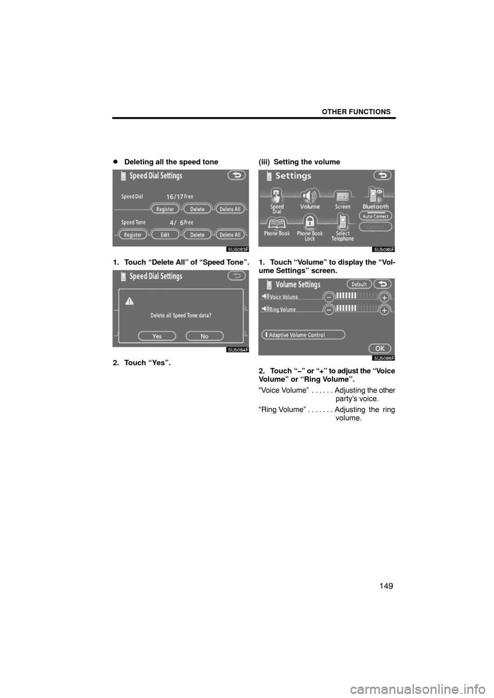 TOYOTA HIGHLANDER 2008 XU40 / 2.G Navigation Manual OTHER FUNCTIONS
149 
Deleting all the speed tone
1. Touch “Delete All” of “Speed Tone”.
2. Touch “Yes”.(iii) Setting the volume
1. Touch “Volume” to display the “Vol-
ume Settings