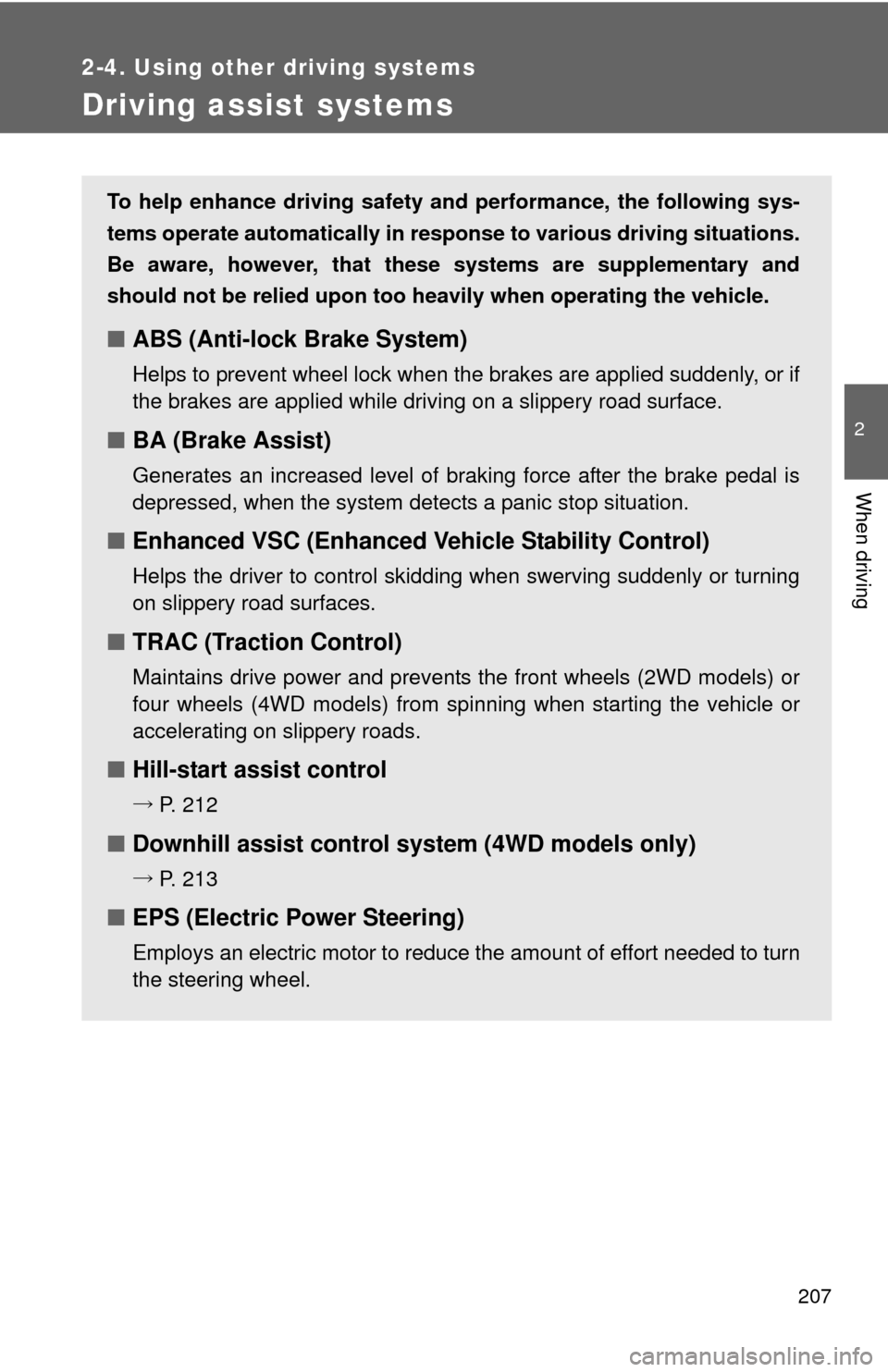 TOYOTA HIGHLANDER 2008 XU40 / 2.G Owners Manual 207
2-4. Using other driving systems
2
When driving
Driving assist systems
To help enhance driving safety and performance, the following sys-
tems operate automatically in res ponse to various driving TOYOTA HIGHLANDER 2008 XU40 / 2.G Owners Manual 207
2-4. Using other driving systems
2
When driving
Driving assist systems
To help enhance driving safety and performance, the following sys-
tems operate automatically in res ponse to various driving