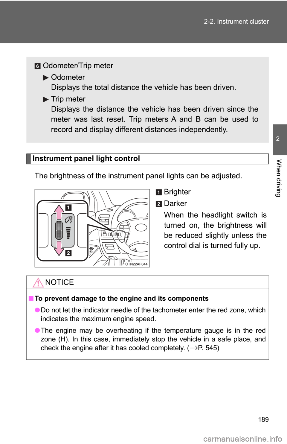 TOYOTA HIGHLANDER 2009 XU40 / 2.G Owners Manual 189
2-2. Instrument cluster
2
When drivingInstrument panel light control
The brightness of the instrument panel lights can be adjusted. Brighter
Darker
When the headlight switch is
turned on, the bri TOYOTA HIGHLANDER 2009 XU40 / 2.G Owners Manual 189
2-2. Instrument cluster
2
When drivingInstrument panel light control
The brightness of the instrument panel lights can be adjusted. Brighter
Darker
When the headlight switch is
turned on, the bri