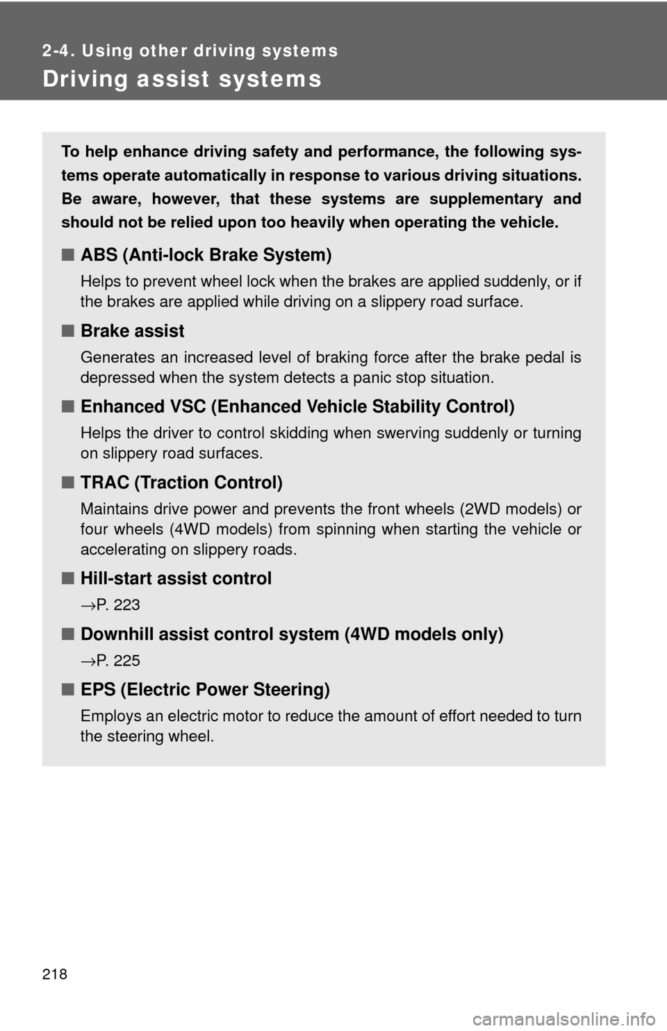 TOYOTA HIGHLANDER 2009 XU40 / 2.G Owners Guide 218
2-4. Using other driving systems
Driving assist systems
To help enhance driving safety and performance, the following sys-
tems operate automatically in res ponse to various driving situations.
Be TOYOTA HIGHLANDER 2009 XU40 / 2.G Owners Guide 218
2-4. Using other driving systems
Driving assist systems
To help enhance driving safety and performance, the following sys-
tems operate automatically in res ponse to various driving situations.
Be