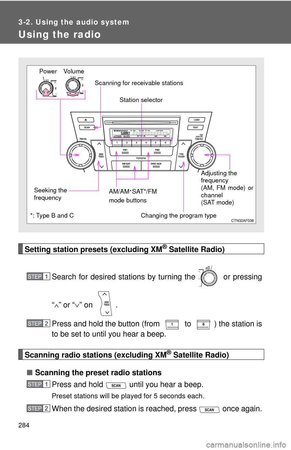 TOYOTA HIGHLANDER 2009 XU40 / 2.G Owners Manual 284
3-2. Using the audio system
Using the radio
Setting station presets (excluding XM® Satellite Radio)
Search for desired stations by turning the or pressing
“
∧” or “ ∨” on .
Press a TOYOTA HIGHLANDER 2009 XU40 / 2.G Owners Manual 284
3-2. Using the audio system
Using the radio
Setting station presets (excluding XM® Satellite Radio)
Search for desired stations by turning the or pressing
“
∧” or “ ∨” on .
Press a