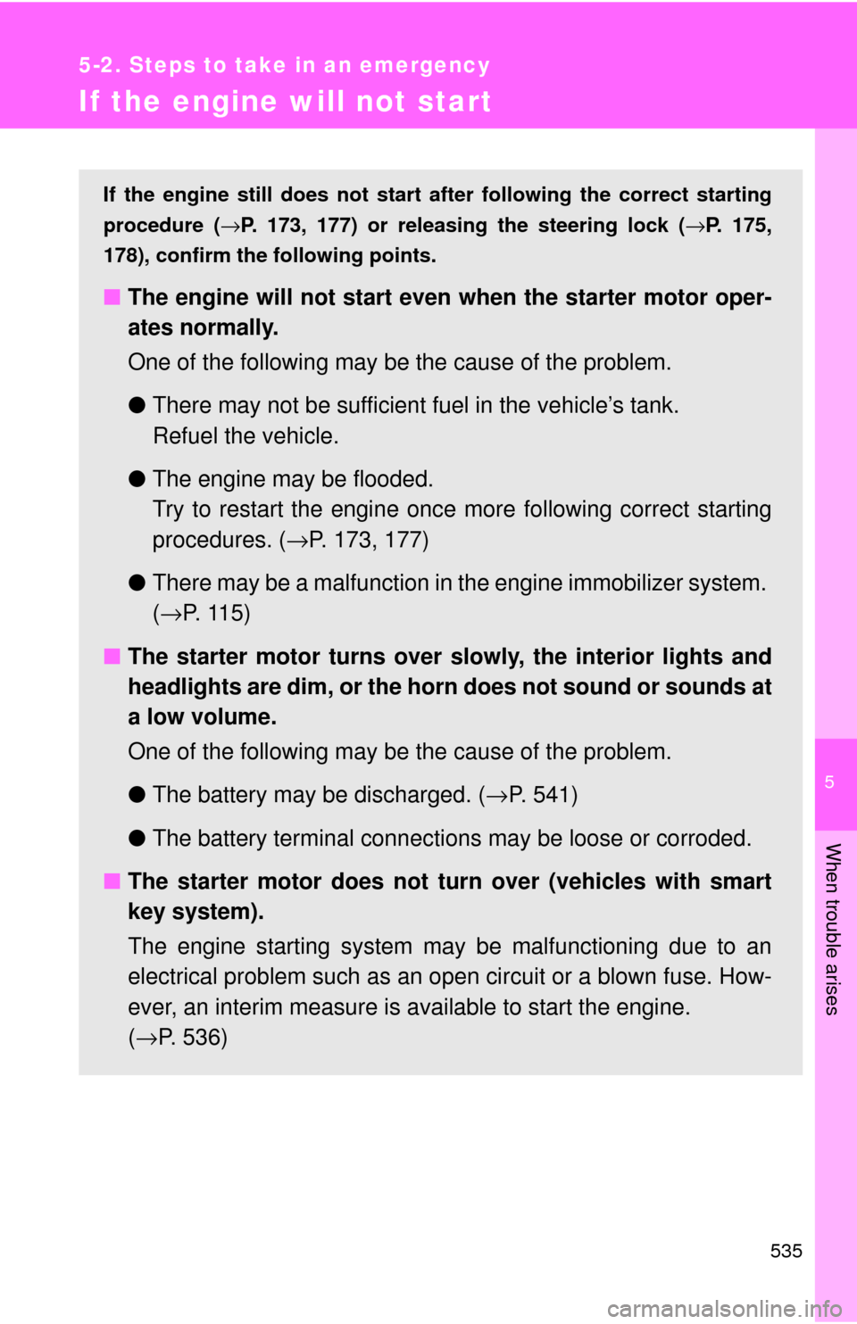 TOYOTA HIGHLANDER 2009 XU40 / 2.G Owners Manual 5
When trouble arises
535
5-2. Steps to take in an emergency
If the engine will not start
If the engine still does not start after following the correct starting
procedure (→P. 173, 177) or releasin TOYOTA HIGHLANDER 2009 XU40 / 2.G Owners Manual 5
When trouble arises
535
5-2. Steps to take in an emergency
If the engine will not start
If the engine still does not start after following the correct starting
procedure (→P. 173, 177) or releasin
