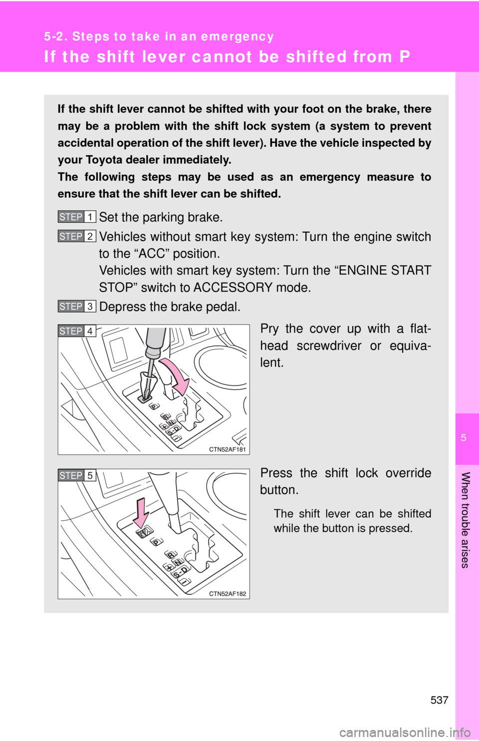 TOYOTA HIGHLANDER 2009 XU40 / 2.G Repair Manual 5
When trouble arises
537
5-2. Steps to take in an emergency
If the shift lever cannot be shifted from P
If the shift lever cannot be shifted with your foot on the brake, there
may be a problem with t TOYOTA HIGHLANDER 2009 XU40 / 2.G Repair Manual 5
When trouble arises
537
5-2. Steps to take in an emergency
If the shift lever cannot be shifted from P
If the shift lever cannot be shifted with your foot on the brake, there
may be a problem with t