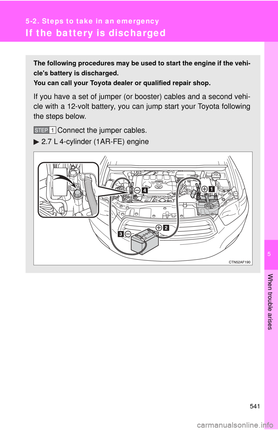 TOYOTA HIGHLANDER 2009 XU40 / 2.G Owners Manual 5
When trouble arises
541
5-2. Steps to take in an emergency
If the battery is discharged
The following procedures may be used to start the engine if the vehi-
cles battery is discharged.
You can cal TOYOTA HIGHLANDER 2009 XU40 / 2.G Owners Manual 5
When trouble arises
541
5-2. Steps to take in an emergency
If the battery is discharged
The following procedures may be used to start the engine if the vehi-
cles battery is discharged.
You can cal