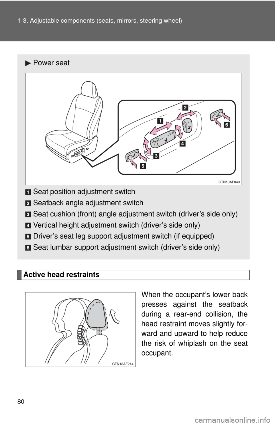 TOYOTA HIGHLANDER 2009 XU40 / 2.G Manual PDF 80 1-3. Adjustable components (seats, mirrors, steering wheel)
Active head restraints
When the occupant’s lower back
presses against the seatback
during a rear-end collision, the
head restraint move