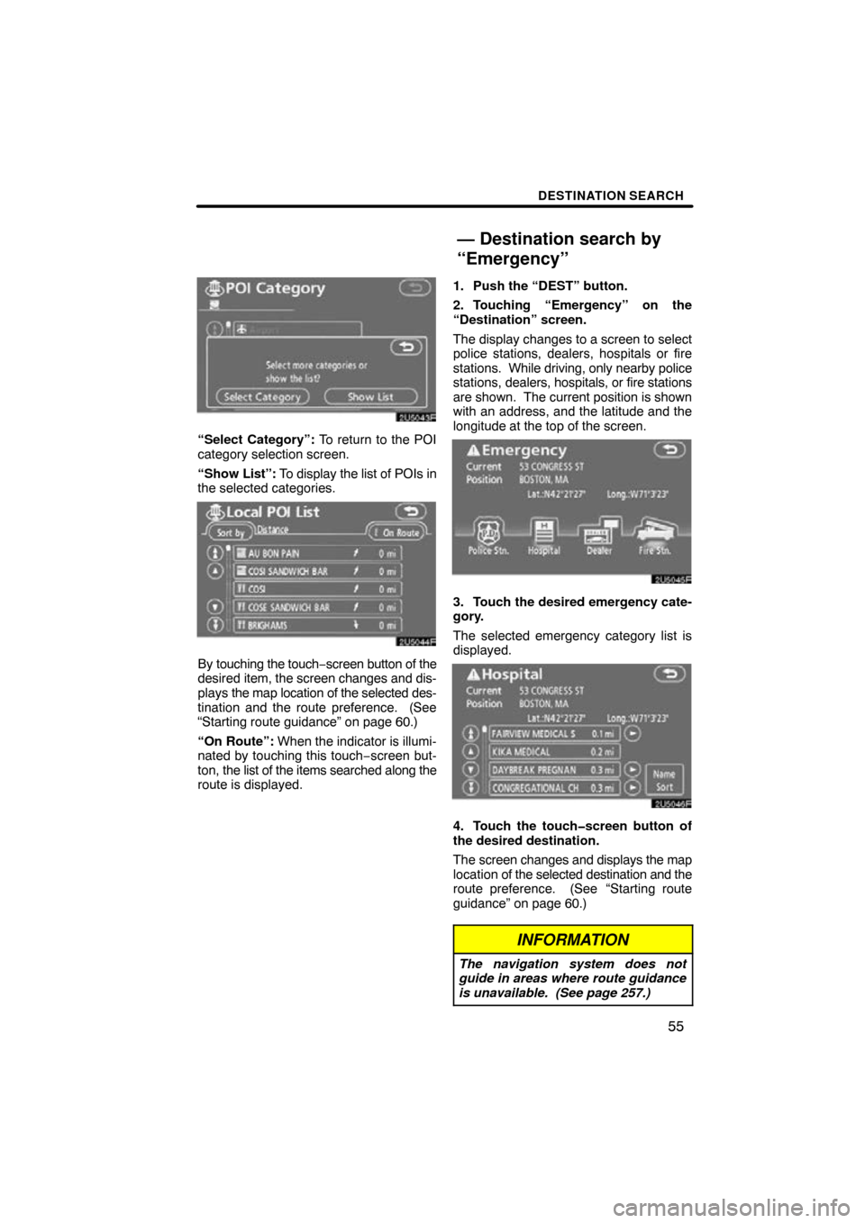 TOYOTA HIGHLANDER 2010 XU40 / 2.G Navigation Manual DESTINATION SEARCH
55
“Select Category”: To return to the POI
category selection screen.
“Show List”: To display the list of POIs in
the selected categories.
By touching the touch− screen b TOYOTA HIGHLANDER 2010 XU40 / 2.G Navigation Manual DESTINATION SEARCH
55
“Select Category”: To return to the POI
category selection screen.
“Show List”: To display the list of POIs in
the selected categories.
By touching the touch− screen b