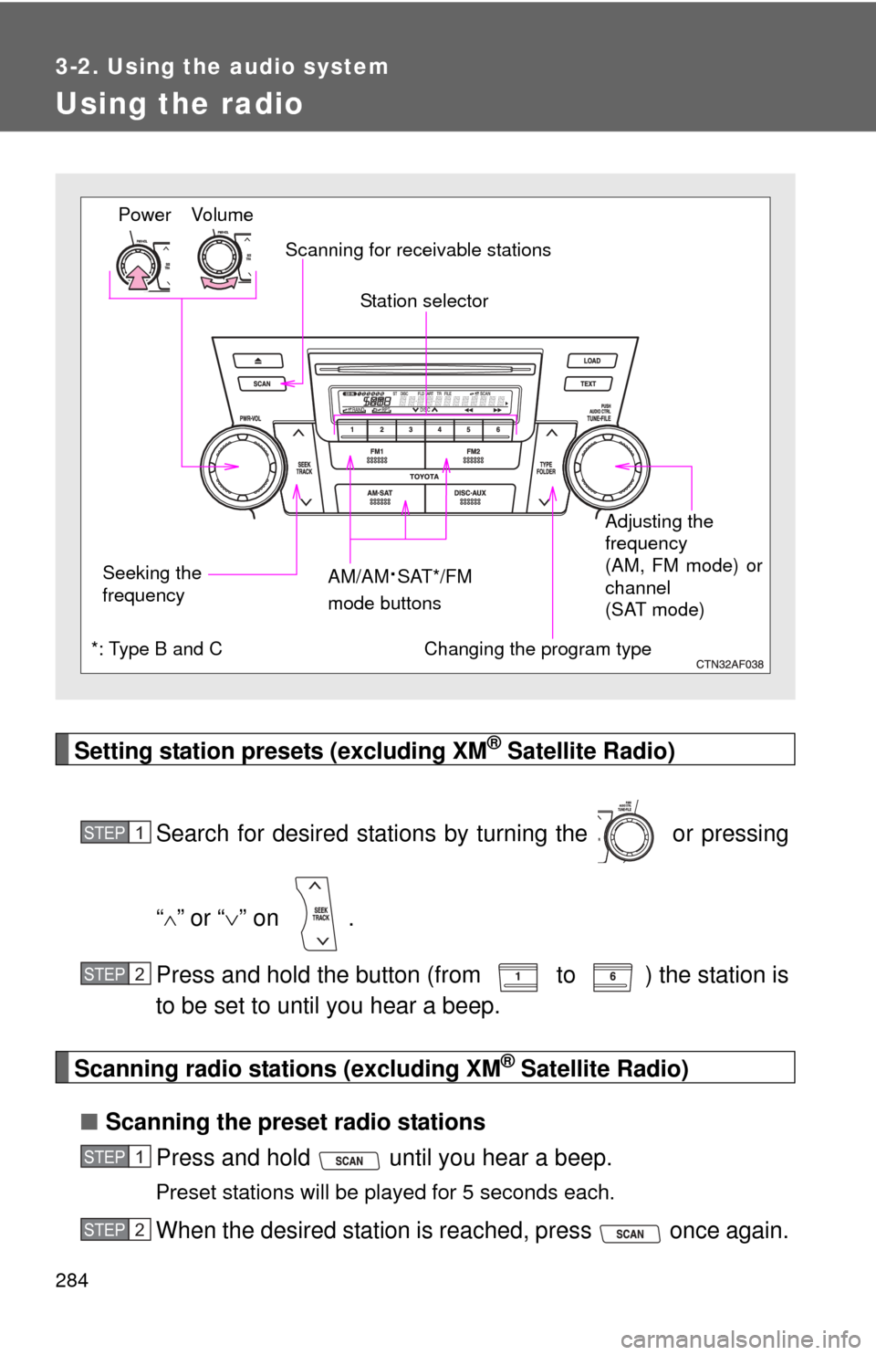 TOYOTA HIGHLANDER 2010 XU40 / 2.G Owners Manual 284
3-2. Using the audio system
Using the radio
Setting station presets (excluding XM® Satellite Radio)
Search for desired stations by turning the or pressing
“
”or “ ” on .
Press TOYOTA HIGHLANDER 2010 XU40 / 2.G Owners Manual 284
3-2. Using the audio system
Using the radio
Setting station presets (excluding XM® Satellite Radio)
Search for desired stations by turning the or pressing
“
”or “ ” on .
Press