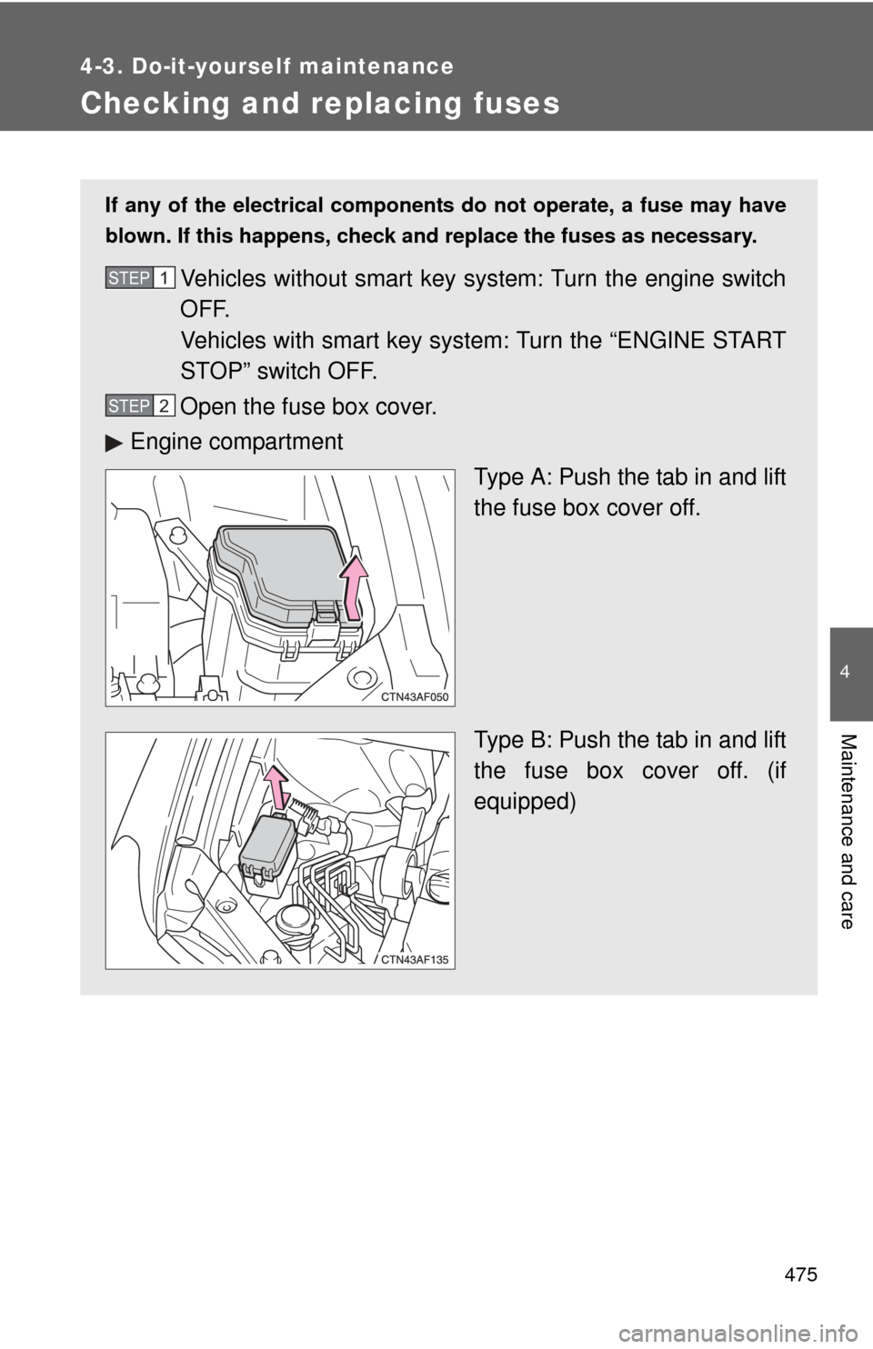 TOYOTA HIGHLANDER 2010 XU40 / 2.G Owners Guide 475
4-3. Do-it-yourself maintenance
4
Maintenance and care
Checking and replacing fuses
If any of the electrical components do not operate, a fuse may have
blown. If this happens, check and replace th