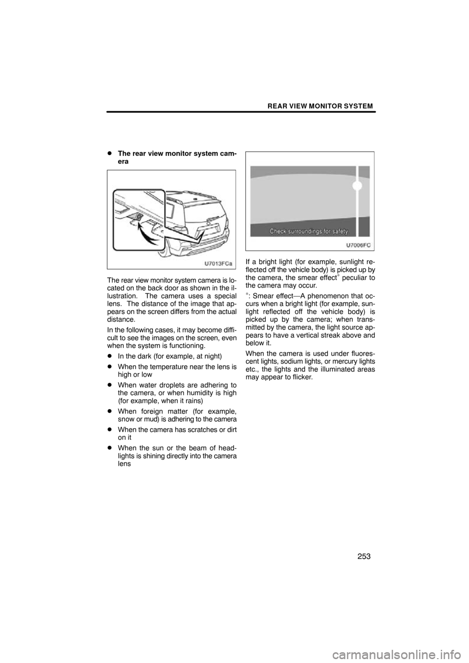 TOYOTA HIGHLANDER 2011 XU40 / 2.G Navigation Manual REAR VIEW MONITOR SYSTEM
253

The rear view monitor system cam-
era
The rear view monitor system camera is lo-
cated on the back door 
as shown in the il-
lustration.  The camera uses a special
lens.