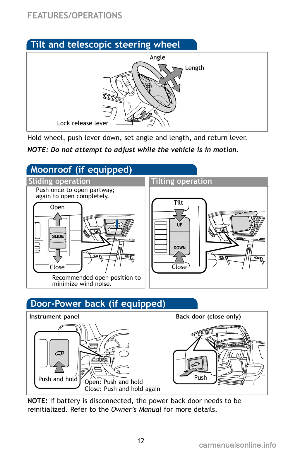 TOYOTA HIGHLANDER 2011 XU40 / 2.G Quick Reference Guide 1\f
FEATURES/OPERATIONS
Holdwheel, pushlever down, setangle andlength, andreturn lever\b
Angle 
Length
Lockrelease lever
NOTE:Donot attempt toadjust whilethevehicle isin motion.



Lux”n  Lux”n

P