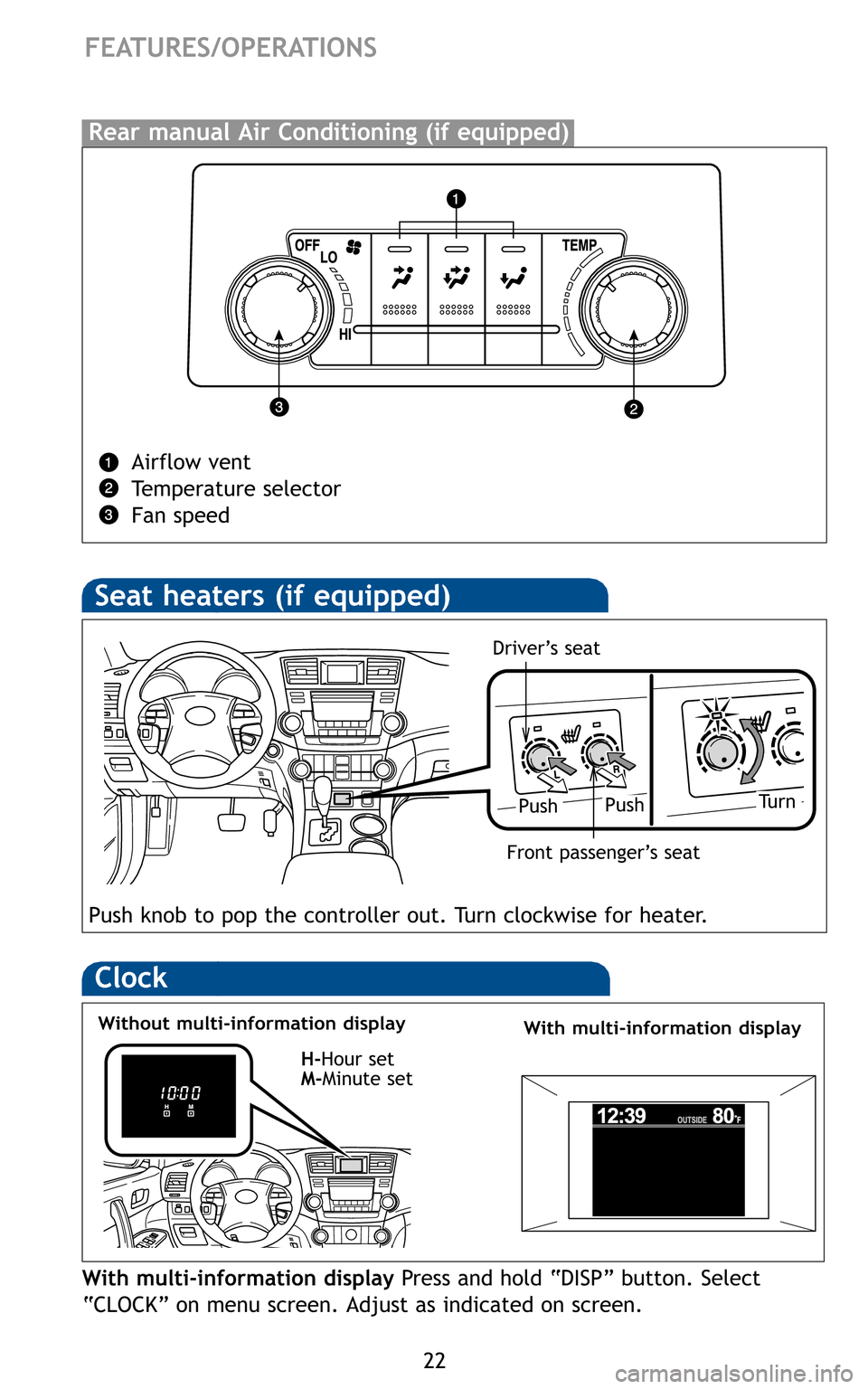 TOYOTA HIGHLANDER 2011 XU40 / 2.G Quick Reference Guide \f\f
FE ATUR ES/O PERATIONS

Gar 
b e 
R ef 
mo 
F or 
visi
* Ho

PushTurn
Push knob to pop the contr oller out\bTu rn cloc kwis efor heater\b
Push

H�Hour set 
M� Minute set
With mult i�inform ation 