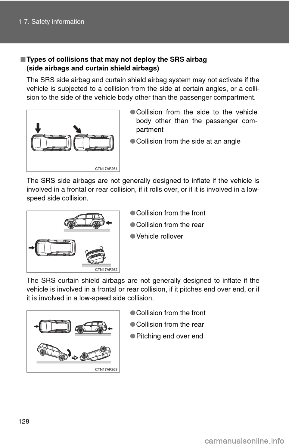 TOYOTA HIGHLANDER 2012 XU40 / 2.G Owners Manual 128 1-7. Safety information
■Types of collisions that may not deploy the SRS airbag
(side airbags and curtain shield airbags)
The SRS side airbag and curtain shield airbag system may not activate i TOYOTA HIGHLANDER 2012 XU40 / 2.G Owners Manual 128 1-7. Safety information
■Types of collisions that may not deploy the SRS airbag
(side airbags and curtain shield airbags)
The SRS side airbag and curtain shield airbag system may not activate i
