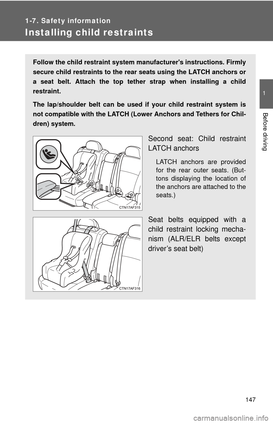 TOYOTA HIGHLANDER 2012 XU40 / 2.G Owners Manual 147
1
1-7. Safety information
Before driving
Installing child restraints
Follow the child restraint system manufacturers instructions. Firmly
secure child restraints to the r ear seats using the LATC TOYOTA HIGHLANDER 2012 XU40 / 2.G Owners Manual 147
1
1-7. Safety information
Before driving
Installing child restraints
Follow the child restraint system manufacturers instructions. Firmly
secure child restraints to the r ear seats using the LATC