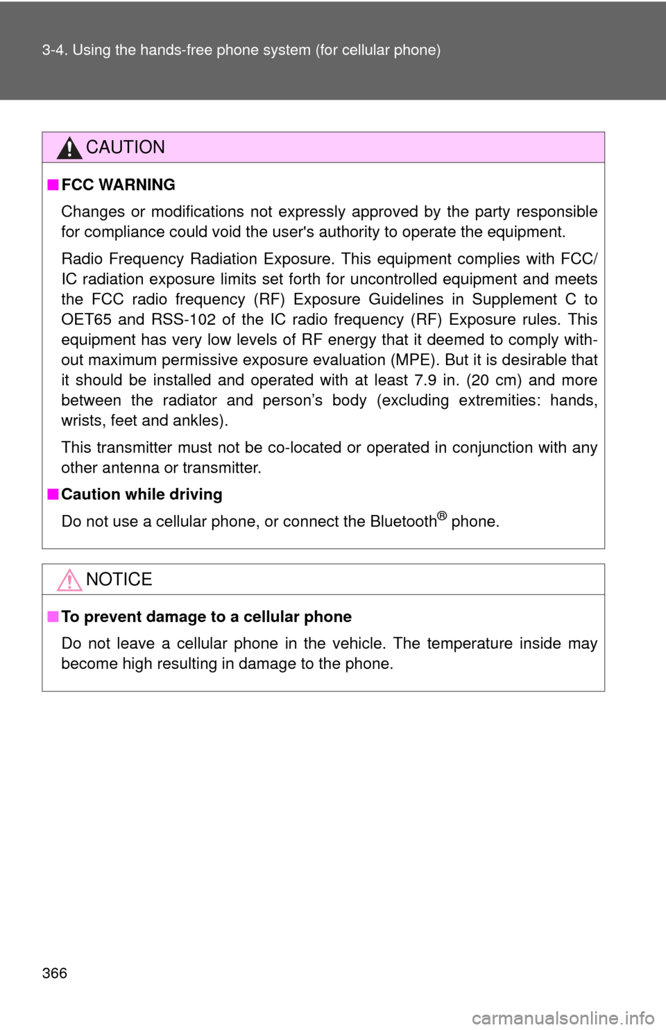 TOYOTA HIGHLANDER 2012 XU40 / 2.G Owners Manual 366 3-4. Using the hands-free phone system (for cellular phone)
CAUTION
■FCC WARNING
Changes or modifications not expressly approved by the party responsible
for compliance could void the users aut