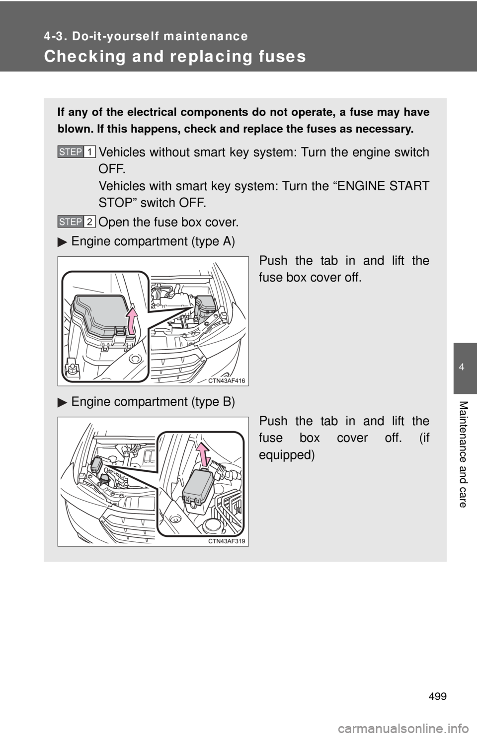 TOYOTA HIGHLANDER 2012 XU40 / 2.G Owners Manual 499
4-3. Do-it-yourself maintenance
4
Maintenance and care
Checking and replacing fuses
If any of the electrical components do not operate, a fuse may have
blown. If this happens, check and replace th TOYOTA HIGHLANDER 2012 XU40 / 2.G Owners Manual 499
4-3. Do-it-yourself maintenance
4
Maintenance and care
Checking and replacing fuses
If any of the electrical components do not operate, a fuse may have
blown. If this happens, check and replace th