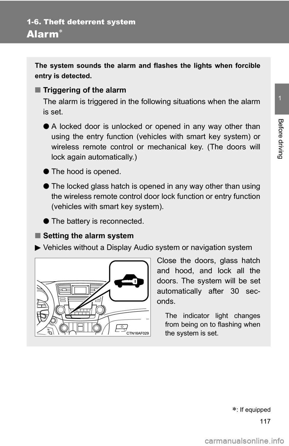 TOYOTA HIGHLANDER 2013 XU50 / 3.G Owners Manual 117
1
1-6. Theft deterrent system
Before driving
Alarm
: If equipped
The system sounds the alarm and flashes the lights when forcible
entry is detected.
■Triggering of the alarm
The alarm is t TOYOTA HIGHLANDER 2013 XU50 / 3.G Owners Manual 117
1
1-6. Theft deterrent system
Before driving
Alarm
: If equipped
The system sounds the alarm and flashes the lights when forcible
entry is detected.
■Triggering of the alarm
The alarm is t