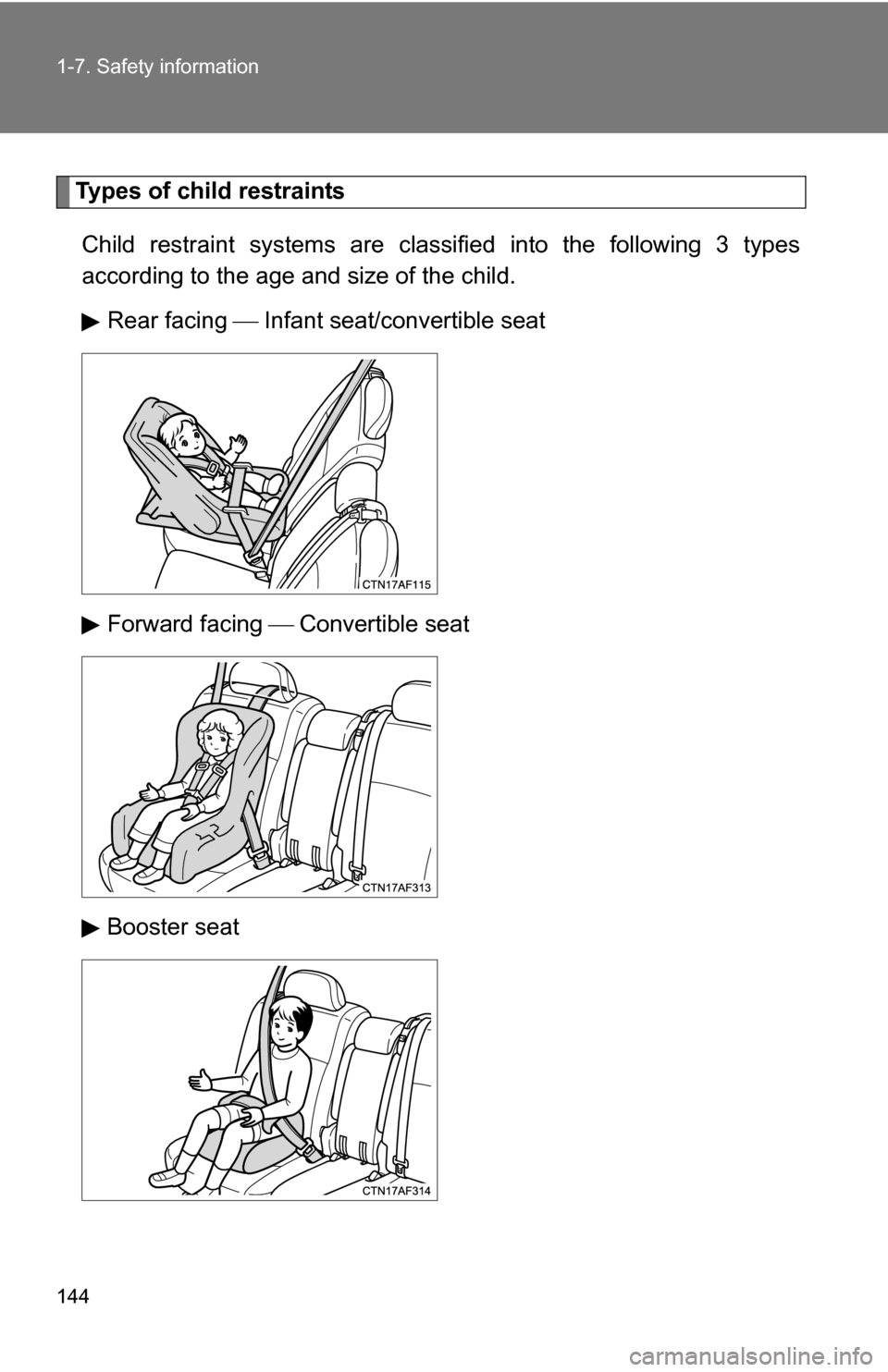 TOYOTA HIGHLANDER 2013 XU50 / 3.G Owners Manual 144 1-7. Safety information
Types of child restraintsChild restraint systems are clas sified into the following 3 types
according to the age and size of the child.
Rear facing Infant seat/convert TOYOTA HIGHLANDER 2013 XU50 / 3.G Owners Manual 144 1-7. Safety information
Types of child restraintsChild restraint systems are clas sified into the following 3 types
according to the age and size of the child.
Rear facing Infant seat/convert