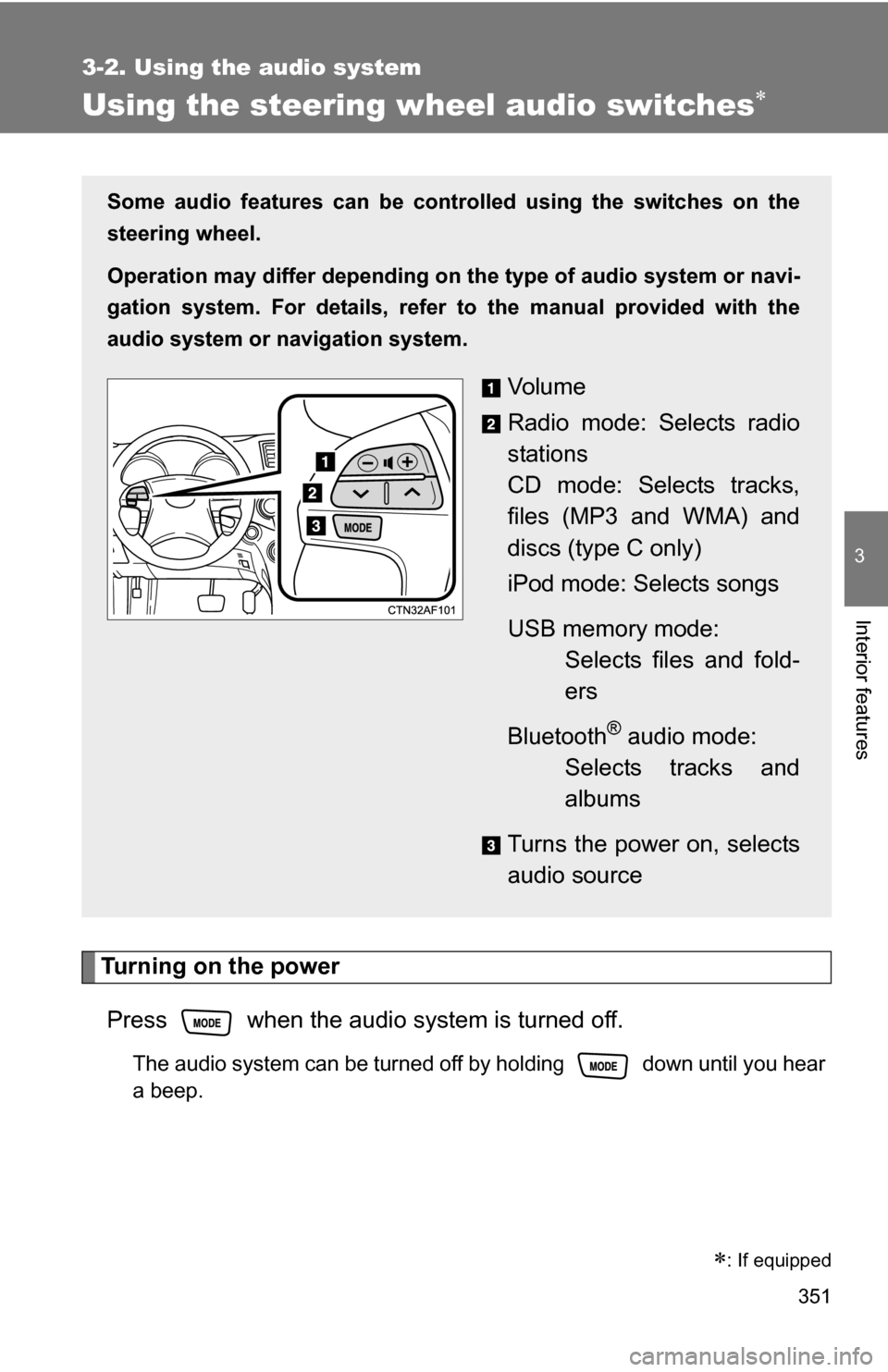 TOYOTA HIGHLANDER 2013 XU50 / 3.G Owners Manual 351
3-2. Using the audio system
3
Interior features
Using the steering wheel audio switches
Turning on the powerPress when the audio system is turned off.
The audio system can be turned off by ho TOYOTA HIGHLANDER 2013 XU50 / 3.G Owners Manual 351
3-2. Using the audio system
3
Interior features
Using the steering wheel audio switches
Turning on the powerPress when the audio system is turned off.
The audio system can be turned off by ho