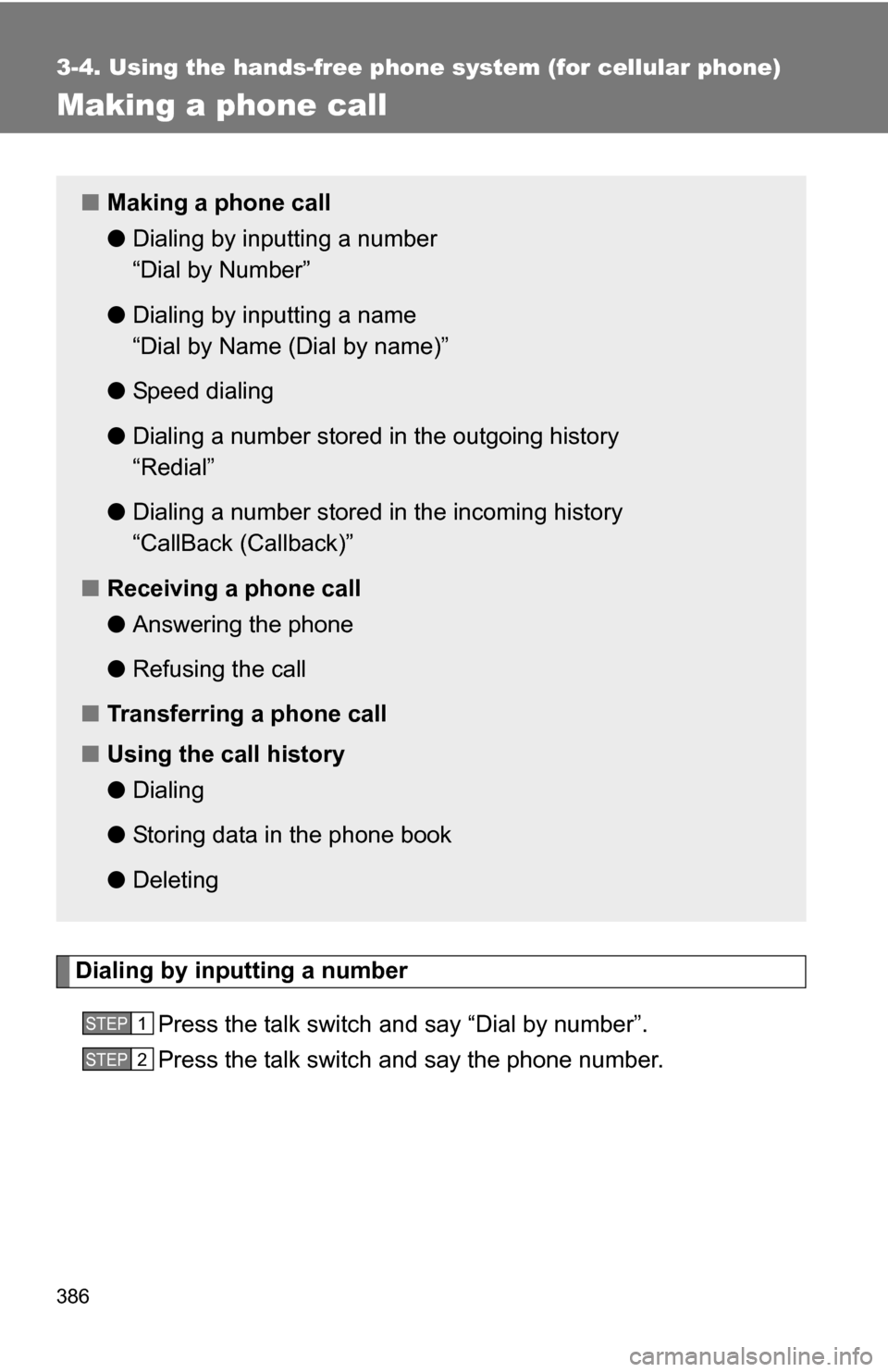 TOYOTA HIGHLANDER 2013 XU50 / 3.G Owners Manual 386
3-4. Using the hands-free phone system (for cellular phone)
Making a phone call
Dialing by inputting a numberPress the talk switch and say “Dial by number”.
Press the talk switch and say the p TOYOTA HIGHLANDER 2013 XU50 / 3.G Owners Manual 386
3-4. Using the hands-free phone system (for cellular phone)
Making a phone call
Dialing by inputting a numberPress the talk switch and say “Dial by number”.
Press the talk switch and say the p