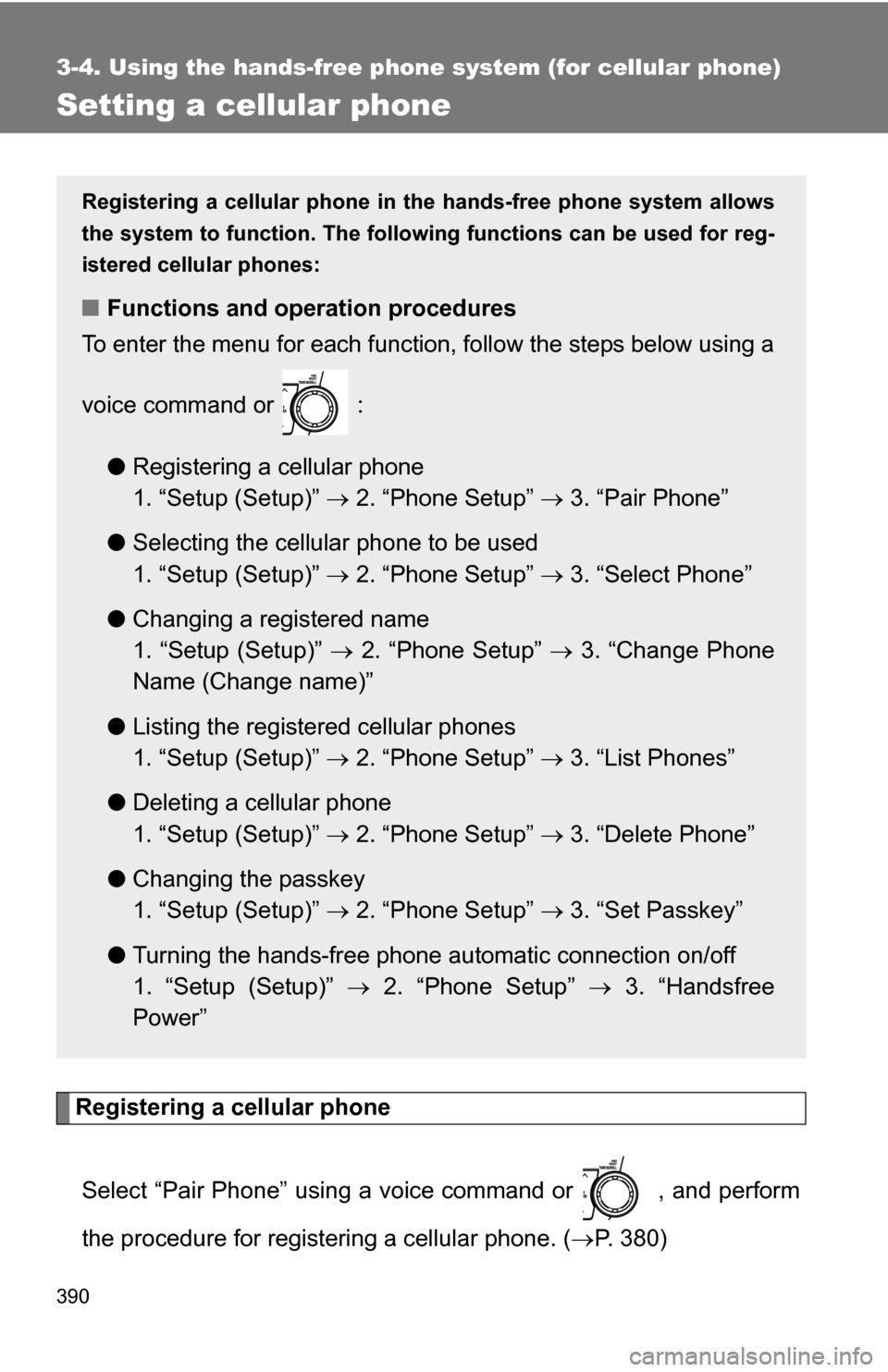 TOYOTA HIGHLANDER 2013 XU50 / 3.G Owners Manual 390
3-4. Using the hands-free phone system (for cellular phone)
Setting a cellular phone
Registering a cellular phoneSelect “Pair Phone” using a voice command or , and perform
the procedure for TOYOTA HIGHLANDER 2013 XU50 / 3.G Owners Manual 390
3-4. Using the hands-free phone system (for cellular phone)
Setting a cellular phone
Registering a cellular phoneSelect “Pair Phone” using a voice command or , and perform
the procedure for