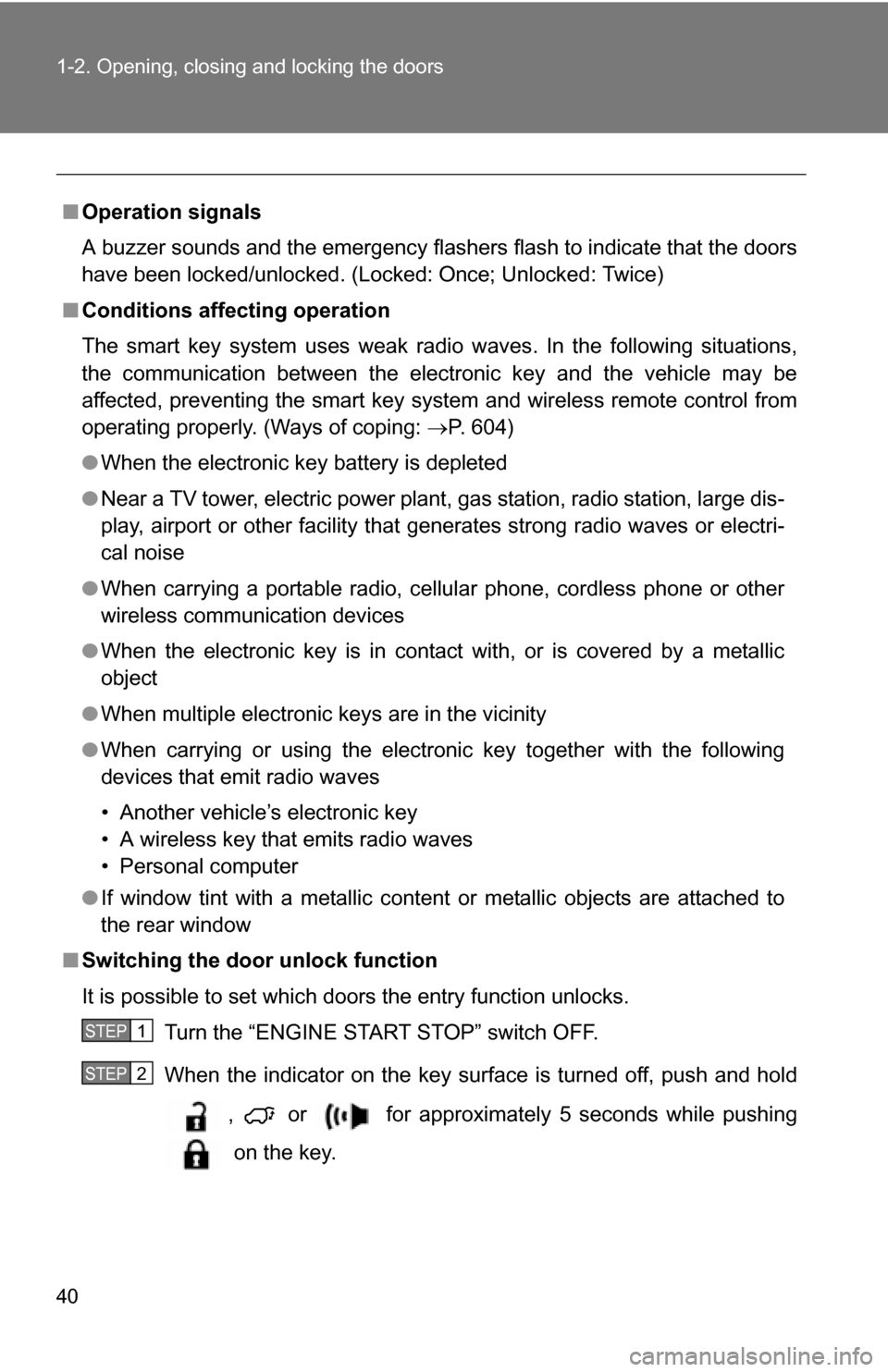 TOYOTA HIGHLANDER 2013 XU50 / 3.G Owners Guide 40 1-2. Opening, closing and locking the doors
■Operation signals
A buzzer sounds and the emergency flashers flash to indicate that the doors
have been locked/unlocked. (Locked: Once; Unlocked: Twic TOYOTA HIGHLANDER 2013 XU50 / 3.G Owners Guide 40 1-2. Opening, closing and locking the doors
■Operation signals
A buzzer sounds and the emergency flashers flash to indicate that the doors
have been locked/unlocked. (Locked: Once; Unlocked: Twic