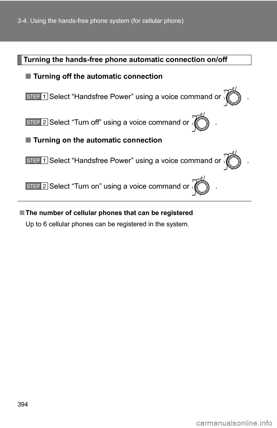 TOYOTA HIGHLANDER 2013 XU50 / 3.G Owners Manual 394 3-4. Using the hands-free phone system (for cellular phone)
Turning the hands-free phone automatic connection on/off
■ Turning off the automatic connection
Select “Handsfree Power” using a v