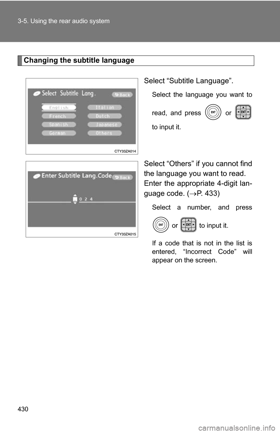TOYOTA HIGHLANDER 2013 XU50 / 3.G Owners Manual 430 3-5. Using the rear audio system
Changing the subtitle languageSelect “Subtitle Language”.
Select the language you want to
read, and press   or 
to input it.
Select “Others” if you cannot 