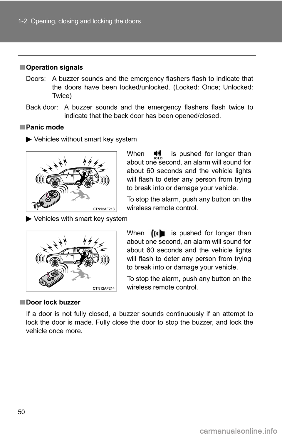 TOYOTA HIGHLANDER 2013 XU50 / 3.G Service Manual 50 1-2. Opening, closing and locking the doors
■Operation signals
Doors: A buzzer sounds and the emergency flashers flash to indicate that
the doors have been locked/unlocked. (Locked: Once; Unlock TOYOTA HIGHLANDER 2013 XU50 / 3.G Service Manual 50 1-2. Opening, closing and locking the doors
■Operation signals
Doors: A buzzer sounds and the emergency flashers flash to indicate that
the doors have been locked/unlocked. (Locked: Once; Unlock