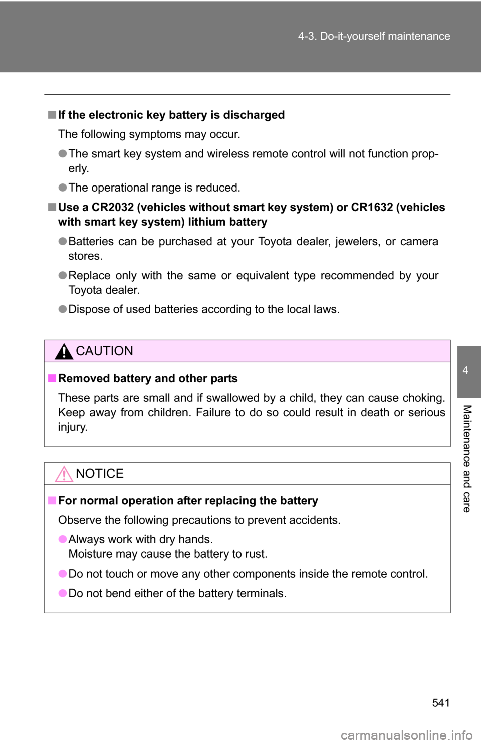 TOYOTA HIGHLANDER 2013 XU50 / 3.G Owners Manual 541
4-3. Do-it-yourself maintenance
4
Maintenance and care
■
If the electronic key battery is discharged
The following symptoms may occur.
●The smart key system and wireless remote control will no TOYOTA HIGHLANDER 2013 XU50 / 3.G Owners Manual 541
4-3. Do-it-yourself maintenance
4
Maintenance and care
■
If the electronic key battery is discharged
The following symptoms may occur.
●The smart key system and wireless remote control will no