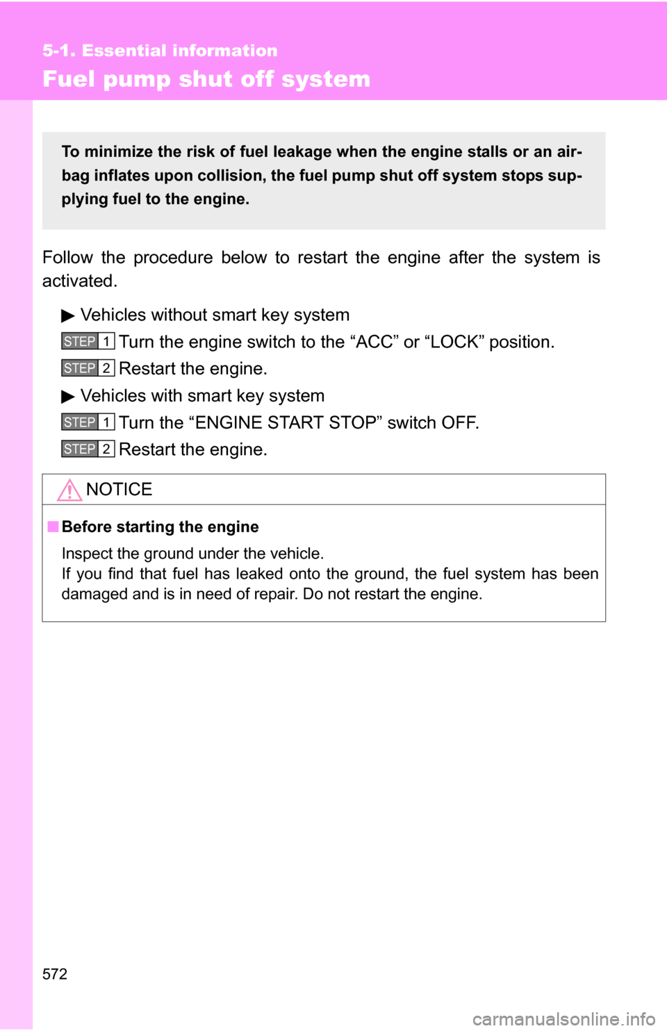 TOYOTA HIGHLANDER 2013 XU50 / 3.G Owners Manual 572
5-1. Essential information
Fuel pump shut off system
Follow the procedure below to restart the engine after the system is
activated.Vehicles without smart key systemTurn the engine switch to the TOYOTA HIGHLANDER 2013 XU50 / 3.G Owners Manual 572
5-1. Essential information
Fuel pump shut off system
Follow the procedure below to restart the engine after the system is
activated.Vehicles without smart key systemTurn the engine switch to the