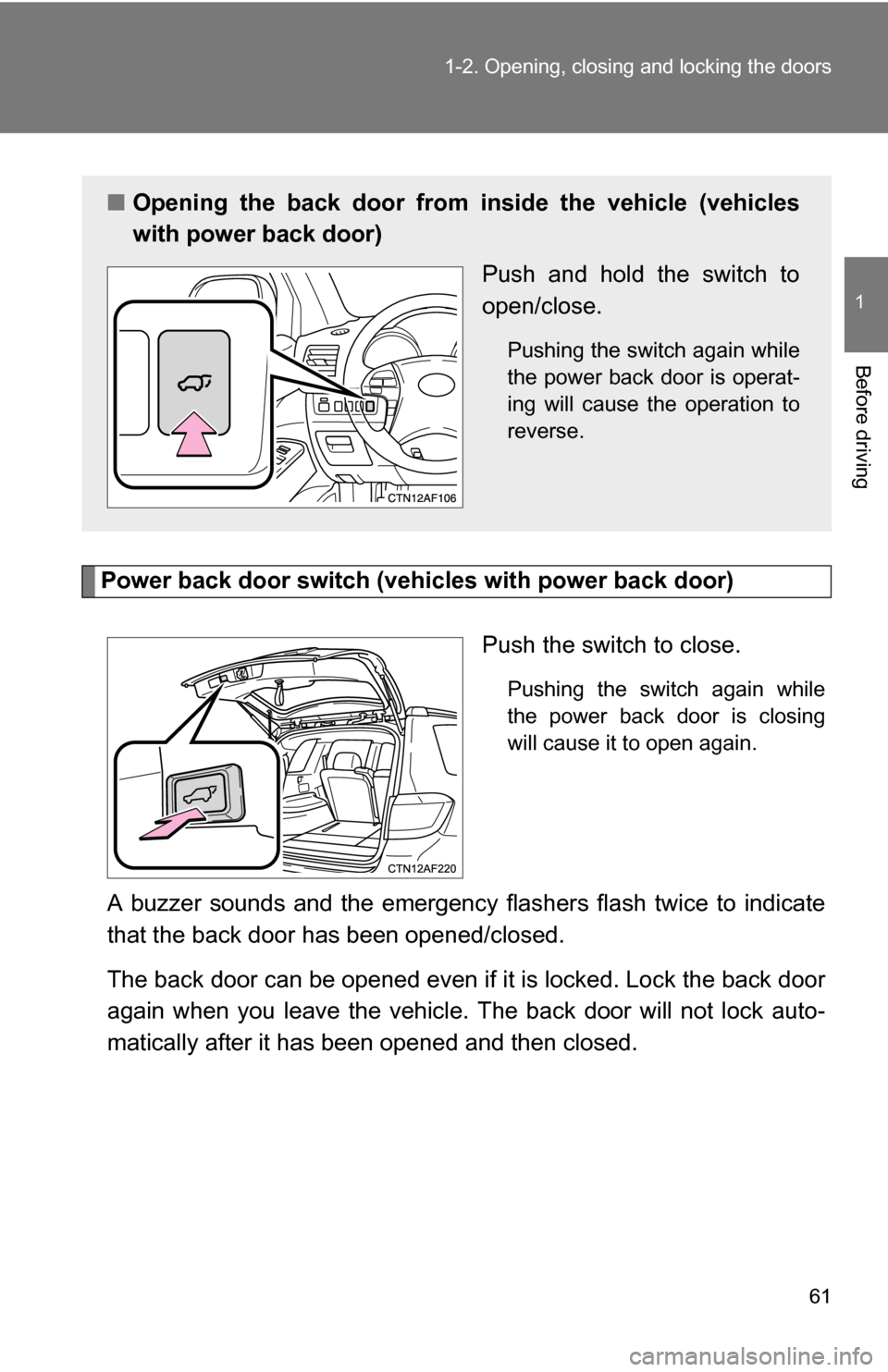 TOYOTA HIGHLANDER 2013 XU50 / 3.G Repair Manual 61
1-2. Opening, closing and locking the doors
1
Before driving
Power back door switch (veh
icles with power back door)
Push the switch to close.
Pushing the switch again while
the power back door is TOYOTA HIGHLANDER 2013 XU50 / 3.G Repair Manual 61
1-2. Opening, closing and locking the doors
1
Before driving
Power back door switch (veh
icles with power back door)
Push the switch to close.
Pushing the switch again while
the power back door is