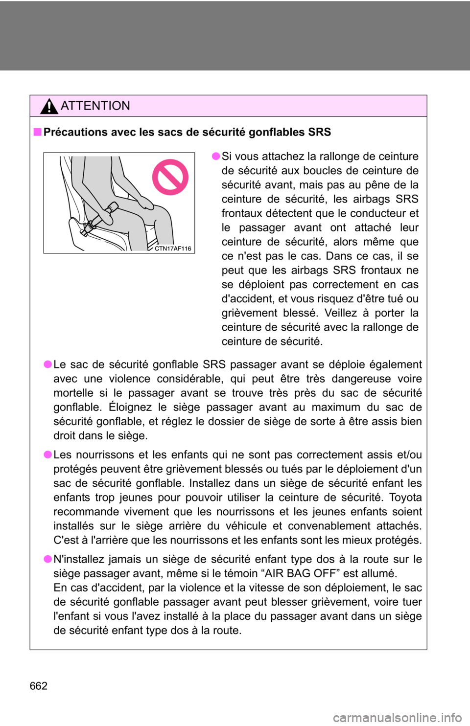 TOYOTA HIGHLANDER 2013 XU50 / 3.G Owners Manual 662
AT T E N T I O N
■Précautions avec les sacs de sécurité gonflables SRS
●Le sac de sécurité gonflable SRS passager avant se déploie également
avec une violence considérable, qui peut ê TOYOTA HIGHLANDER 2013 XU50 / 3.G Owners Manual 662
AT T E N T I O N
■Précautions avec les sacs de sécurité gonflables SRS
●Le sac de sécurité gonflable SRS passager avant se déploie également
avec une violence considérable, qui peut ê
