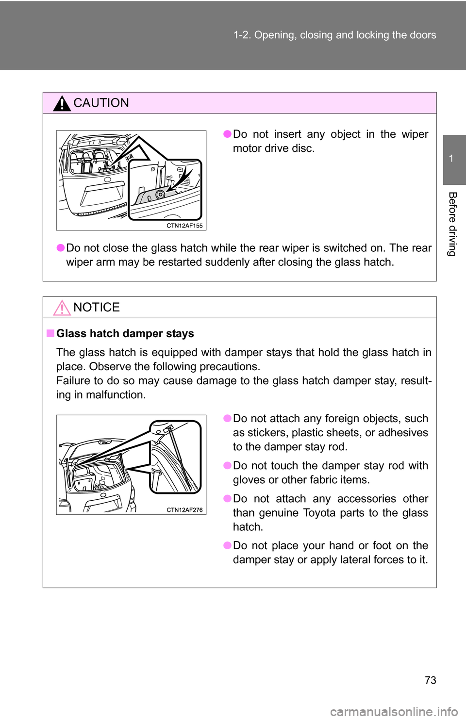 TOYOTA HIGHLANDER 2013 XU50 / 3.G Manual PDF 73
1-2. Opening, closing and locking the doors
1
Before driving
CAUTION
●
Do not close the glass hatch while the rear wiper is switched on. The rear
wiper arm may be restarted suddenly after closing TOYOTA HIGHLANDER 2013 XU50 / 3.G Manual PDF 73
1-2. Opening, closing and locking the doors
1
Before driving
CAUTION
●
Do not close the glass hatch while the rear wiper is switched on. The rear
wiper arm may be restarted suddenly after closing