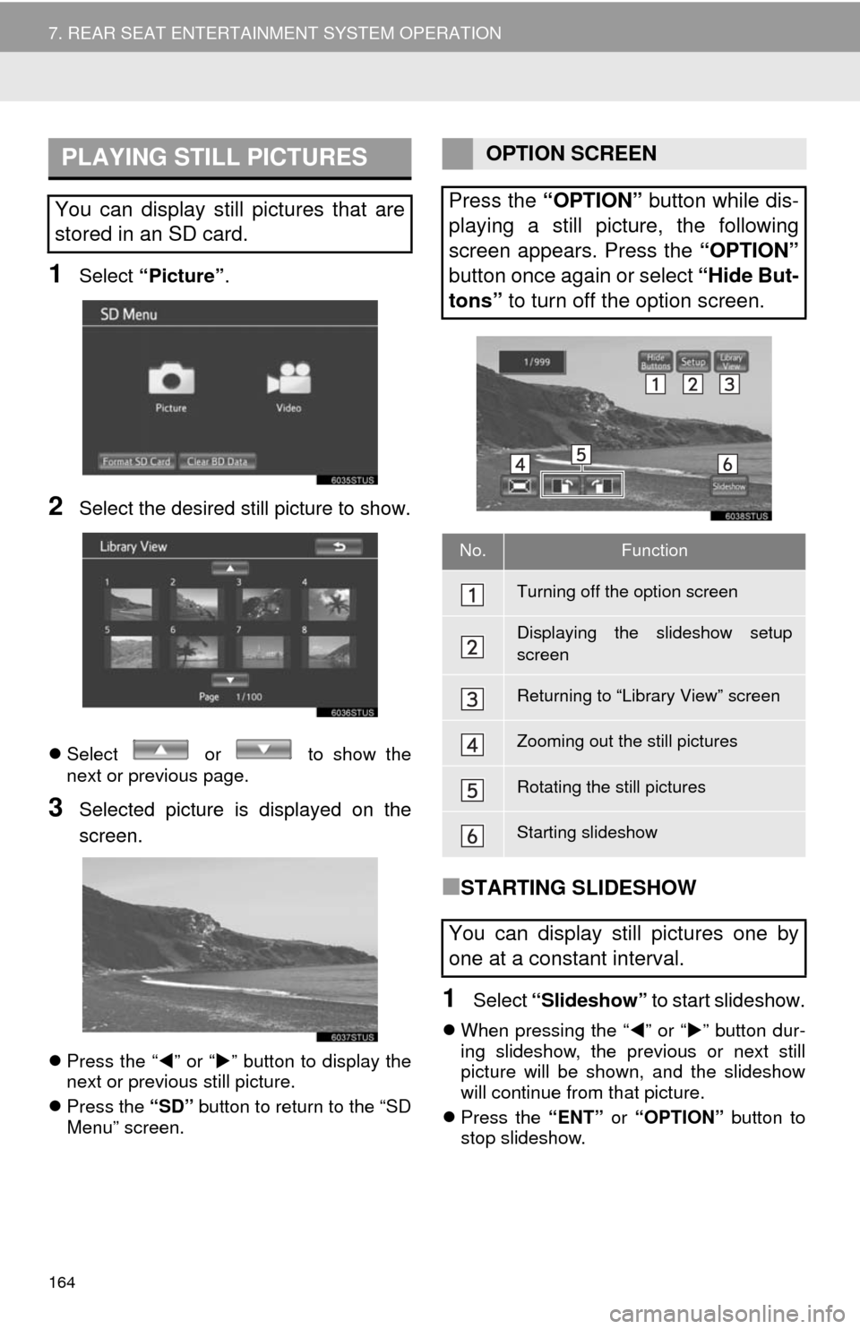 TOYOTA HIGHLANDER 2014 XU50 / 3.G Navigation Manual 164
7. REAR SEAT ENTERTAINMENT SYSTEM OPERATION
1Select “Picture”.
2Select the desired still picture to show.
Select or to show the
next or previous page.
3Selected picture is displayed on th TOYOTA HIGHLANDER 2014 XU50 / 3.G Navigation Manual 164
7. REAR SEAT ENTERTAINMENT SYSTEM OPERATION
1Select “Picture”.
2Select the desired still picture to show.
Select or to show the
next or previous page.
3Selected picture is displayed on th