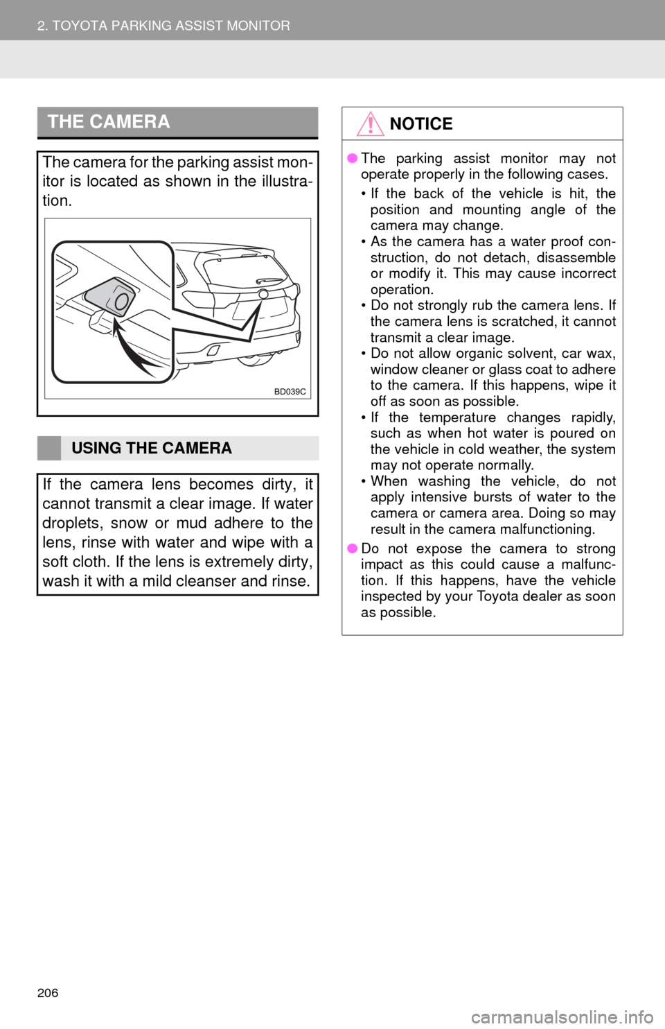 TOYOTA HIGHLANDER 2014 XU50 / 3.G Navigation Manual 206
2. TOYOTA PARKING ASSIST MONITOR
THE CAMERA
The camera for the parking assist mon-
itor is located as shown in the illustra-
tion.
USING THE CAMERA
If the camera lens becomes dirty, it
cannot tran TOYOTA HIGHLANDER 2014 XU50 / 3.G Navigation Manual 206
2. TOYOTA PARKING ASSIST MONITOR
THE CAMERA
The camera for the parking assist mon-
itor is located as shown in the illustra-
tion.
USING THE CAMERA
If the camera lens becomes dirty, it
cannot tran