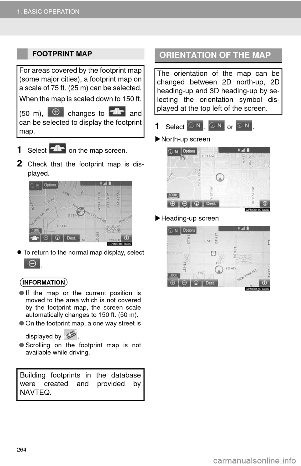 TOYOTA HIGHLANDER 2014 XU50 / 3.G Navigation Manual 264
1. BASIC OPERATION
1Select on the map screen.
2Check that the footprint map is dis-
played.
To return to the normal map display, select
.
1Select , or .
North-up screen
Heading-up scre TOYOTA HIGHLANDER 2014 XU50 / 3.G Navigation Manual 264
1. BASIC OPERATION
1Select on the map screen.
2Check that the footprint map is dis-
played.
To return to the normal map display, select
.
1Select , or .
North-up screen
Heading-up scre