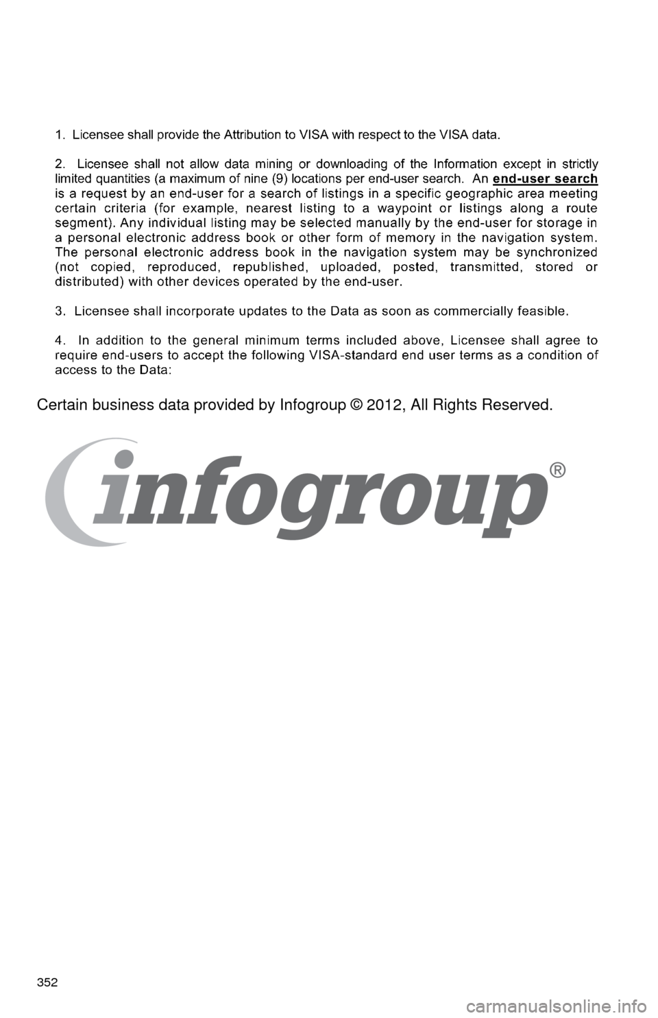TOYOTA HIGHLANDER 2014 XU50 / 3.G Navigation Manual 352
Certain business data provided by Infogroup © 2012, All Rights Reserved. TOYOTA HIGHLANDER 2014 XU50 / 3.G Navigation Manual 352
Certain business data provided by Infogroup © 2012, All Rights Reserved.