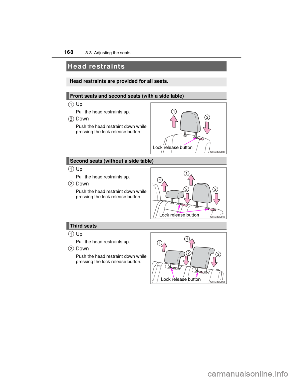 TOYOTA HIGHLANDER 2014 XU50 / 3.G Owners Manual 1683-3. Adjusting the seats
HIGHLANDER_U (OM48A12U)
Up
Pull the head restraints up.
Down
Push the head restraint down while
pressing the lock release button.
Up
Pull the head restraints up.
Down
Push TOYOTA HIGHLANDER 2014 XU50 / 3.G Owners Manual 1683-3. Adjusting the seats
HIGHLANDER_U (OM48A12U)
Up
Pull the head restraints up.
Down
Push the head restraint down while
pressing the lock release button.
Up
Pull the head restraints up.
Down
Push