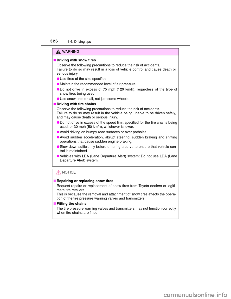 TOYOTA HIGHLANDER 2014 XU50 / 3.G Owners Manual 3264-6. Driving tips
HIGHLANDER_U (OM48A12U)
WARNING
■Driving with snow tires
Observe the following precautions to reduce the risk of accidents. 
Failure to do so may result in a loss of vehicle con