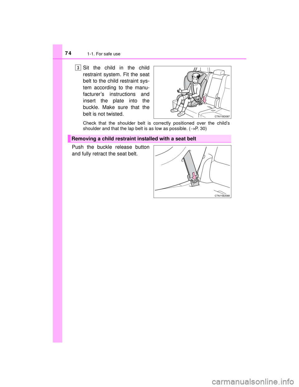TOYOTA HIGHLANDER 2014 XU50 / 3.G Manual PDF 741-1. For safe use
HIGHLANDER_U (OM48A12U)
Sit the child in the child
restraint system. Fit the seat
belt to the child restraint sys-
tem according to the manu-
facturer’s instructions and
insert t TOYOTA HIGHLANDER 2014 XU50 / 3.G Manual PDF 741-1. For safe use
HIGHLANDER_U (OM48A12U)
Sit the child in the child
restraint system. Fit the seat
belt to the child restraint sys-
tem according to the manu-
facturer’s instructions and
insert t