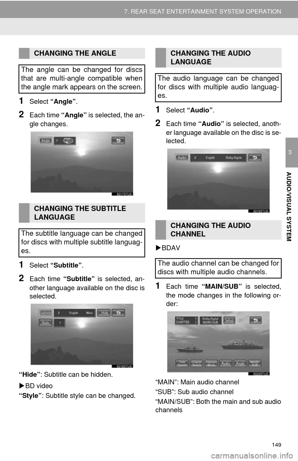 TOYOTA HIGHLANDER 2015 XU50 / 3.G Navigation Manual 149
7. REAR SEAT ENTERTAINMENT SYSTEM OPERATION
3
AUDIO/VISUAL SYSTEM
1Select “Angle” .
2Each time “Angle” is selected, the an-
gle changes.
1Select “Subtitle” .
2Each time “Subtitle TOYOTA HIGHLANDER 2015 XU50 / 3.G Navigation Manual 149
7. REAR SEAT ENTERTAINMENT SYSTEM OPERATION
3
AUDIO/VISUAL SYSTEM
1Select “Angle” .
2Each time “Angle” is selected, the an-
gle changes.
1Select “Subtitle” .
2Each time “Subtitle