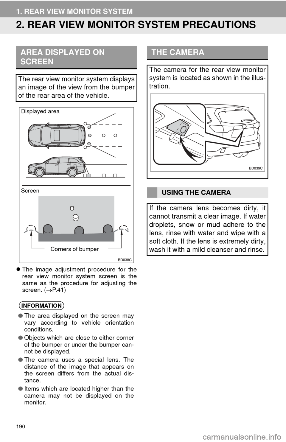 TOYOTA HIGHLANDER 2015 XU50 / 3.G Navigation Manual 190
1. REAR VIEW MONITOR SYSTEM
2. REAR VIEW MONITOR SYSTEM PRECAUTIONS
The image adjustment procedure for the
rear view monitor system screen is the
same as the procedure for adjusting the
screen. TOYOTA HIGHLANDER 2015 XU50 / 3.G Navigation Manual 190
1. REAR VIEW MONITOR SYSTEM
2. REAR VIEW MONITOR SYSTEM PRECAUTIONS
The image adjustment procedure for the
rear view monitor system screen is the
same as the procedure for adjusting the
screen.