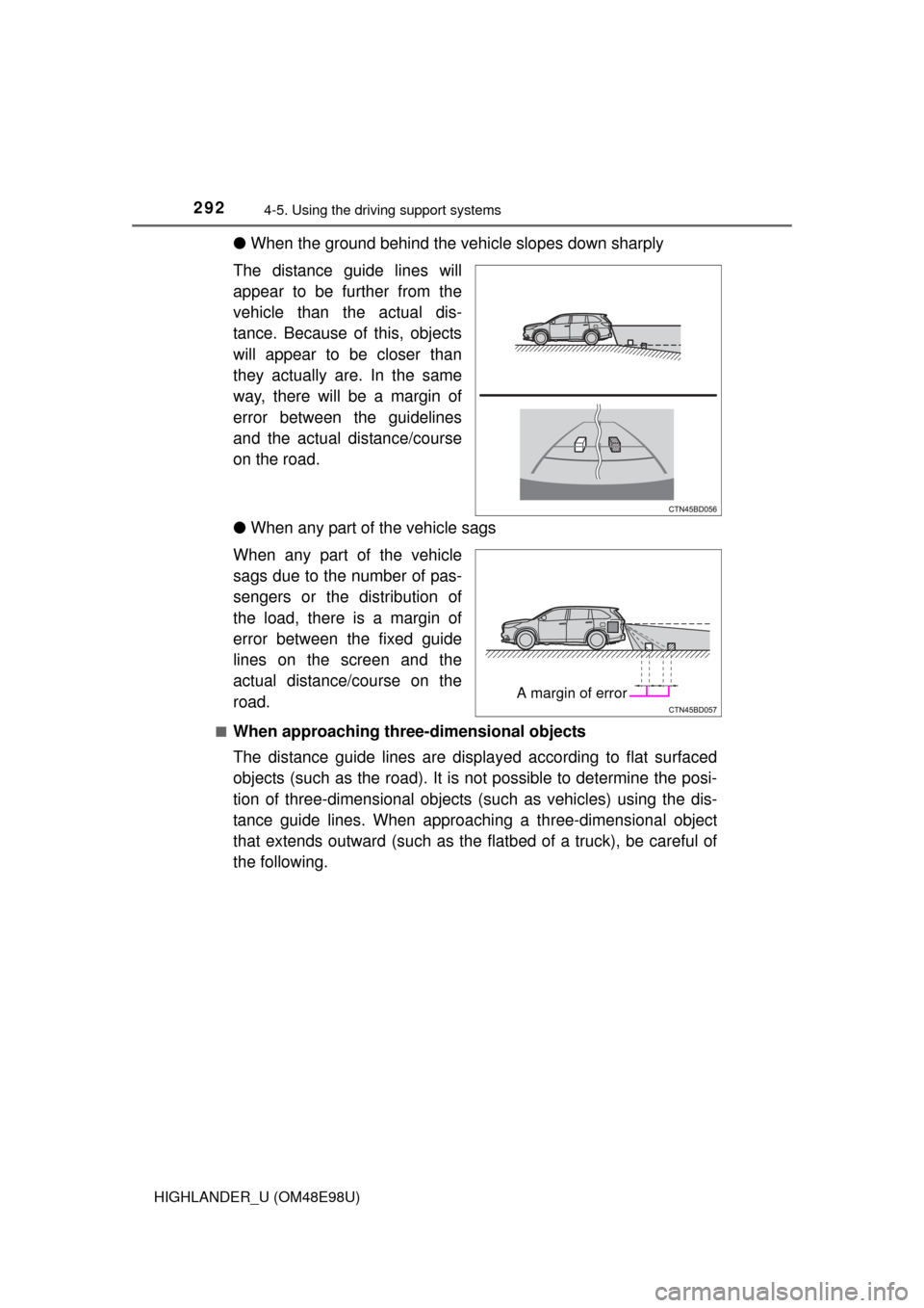 TOYOTA HIGHLANDER 2015 XU50 / 3.G Owners Manual 2924-5. Using the driving support systems
HIGHLANDER_U (OM48E98U)
●When the ground behind the vehi cle slopes down sharply
The distance guide lines will
appear to be further from the
vehicle than th