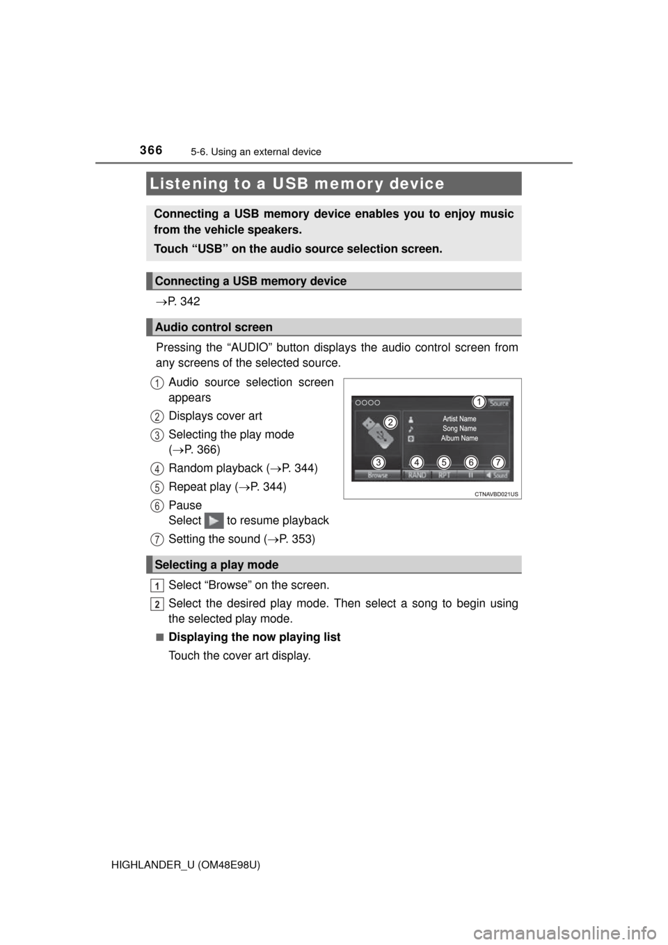 TOYOTA HIGHLANDER 2015 XU50 / 3.G Owners Manual 3665-6. Using an external device
HIGHLANDER_U (OM48E98U)
P.  3 4 2
Pressing the “AUDIO” button disp lays the audio control screen from
any screens of the selected source.
Audio source selection