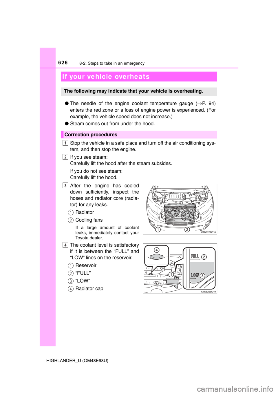 TOYOTA HIGHLANDER 2015 XU50 / 3.G Owners Manual 6268-2. Steps to take in an emergency
HIGHLANDER_U (OM48E98U)
●The needle of the engine coolant temperature gauge ( P. 9 4 )
enters the red zone or a loss of engine power is experienced. (For
ex TOYOTA HIGHLANDER 2015 XU50 / 3.G Owners Manual 6268-2. Steps to take in an emergency
HIGHLANDER_U (OM48E98U)
●The needle of the engine coolant temperature gauge ( P. 9 4 )
enters the red zone or a loss of engine power is experienced. (For
ex